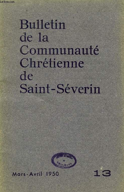 BULLETIN DE LA COMMUNAUTE CHRETIENNE DE SAINT-SEVERIN, N 13, MARS-AVRIL 1950