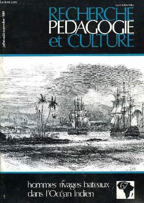 RECHERCHE PEDAGOGIE ET CULTURE, N 67, JUILLET-SEPT. 1984, HOMMES RIVAGES BATEAUX DANS L'OCEAN INDIEN