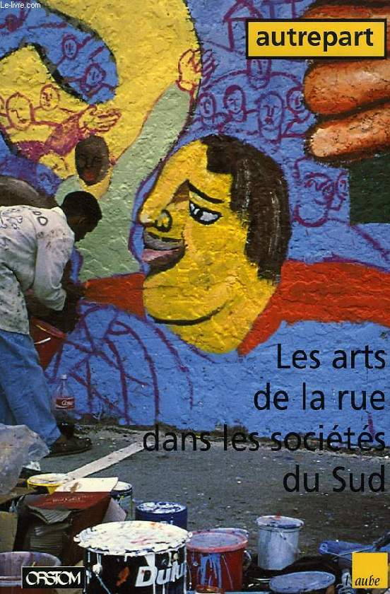 AUTREPART, N 1, LES ARTS DE LA RUE DANS LES SOCIETES DU SUD