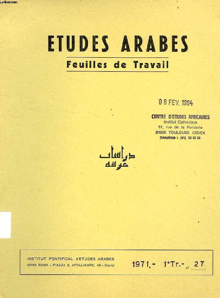 ETUDES ARABES, FEUILLES DE TRAVAIL, N 27, 1er TRIM. 1971