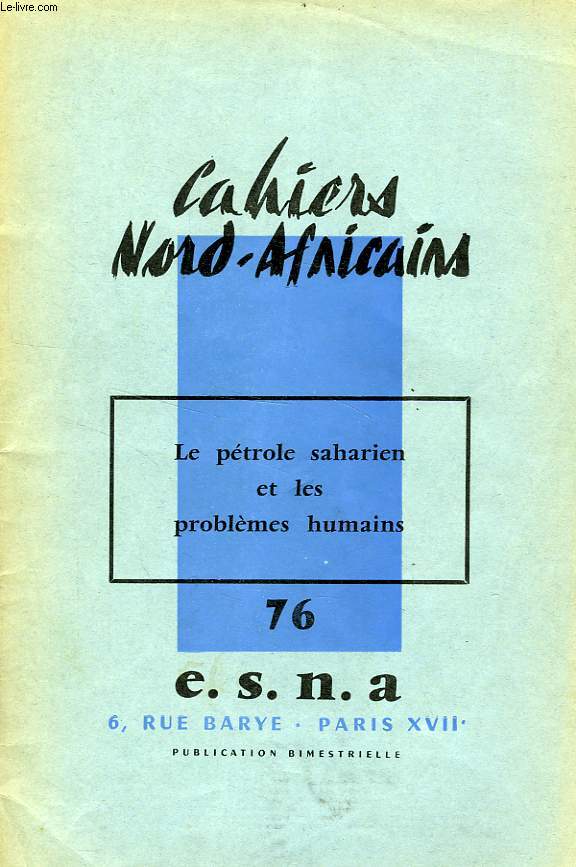 CAHIERS NORD-AFRICAINS, N 76, DEC.-JAN. 1959-1960, LE PETROLE SAHARIEN ET LES PROBLEMES HUMAINS
