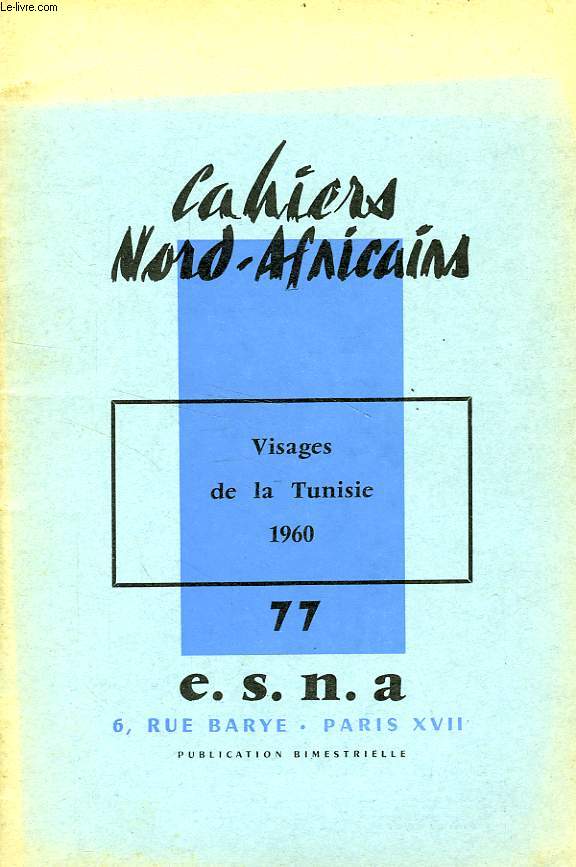 CAHIERS NORD-AFRICAINS, N 77, FEV.-MARS 1960, VISAGES DE LA TUNISIE 1960