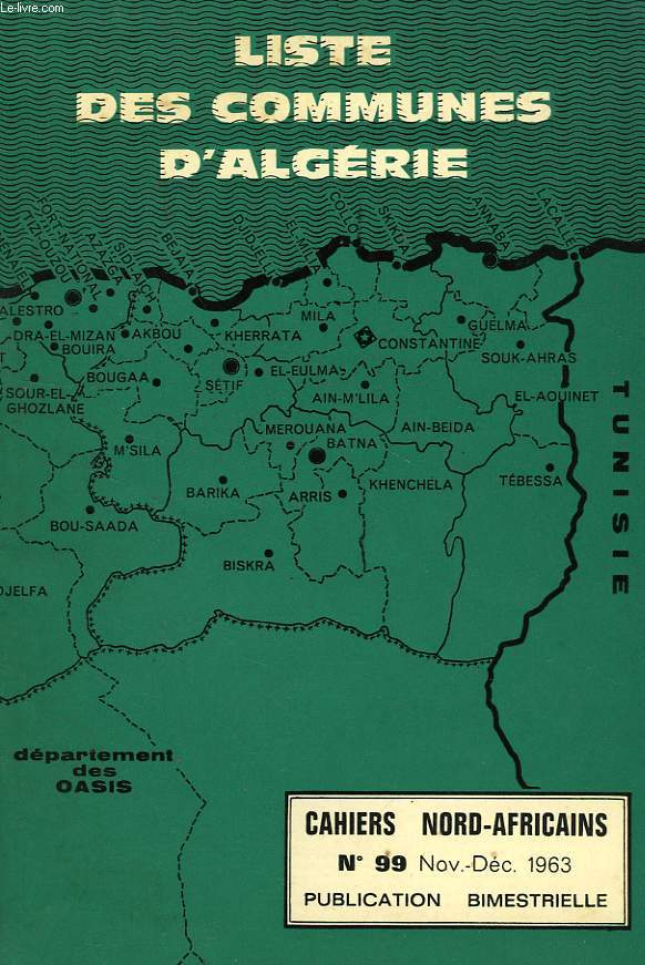 CAHIERS NORD-AFRICAINS, N 99, NOV.-DEC. 1963, LISTE DES COMMUNES D'ALGERIE