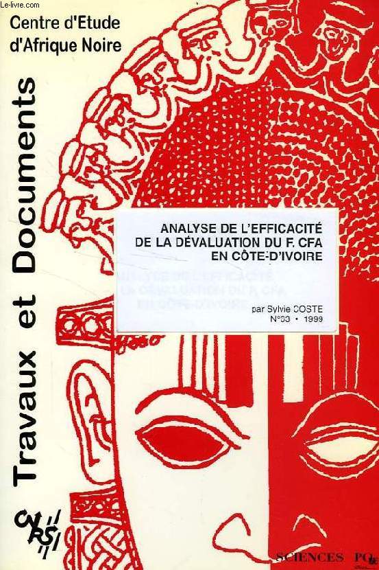 CEAN, TRAVAUX ET DOCUMENTS, N 63, 1999, ANALYSE DE L'EFFICACITE DE LA DEVALUATION DU FRANC CFA EN COTE D'IVOIRE