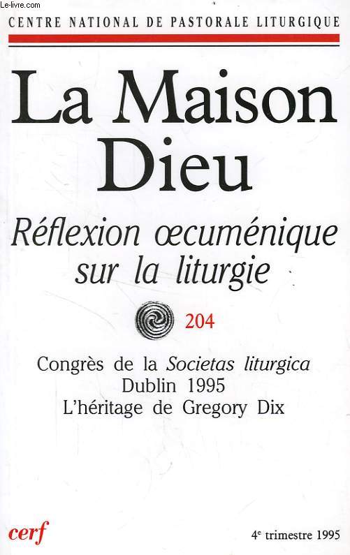 LA MAISON-DIEU, N 204, 4e TRIMESTRE 1995, REFLEXION OECUMENIQUE SUR LA LITURGIE