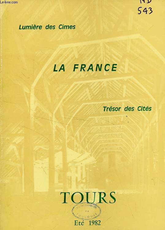 LA FRANCE, LUMIERE DES CIMES, TRESOR DES CITES, N 16, ETE 1982, TOURS