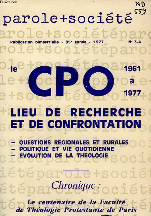 PAROLE ET SOCIETE, 85e ANNEE, N 3-4, 1977, LE CPO, 1961-1977, LIEU DE RECHERCHE ET DE CONFRONTATION
