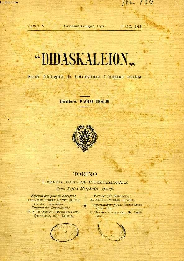 DIDASKALEION, ANNO V, FASC. I-II, GENNAIO-GIUGNO 1916, STUDI FILOLOGICI DI LETTERATURA CRISTIANA ANTICA
