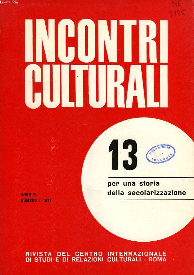 INCONTRI CULTURALI, ANNO IV, N 1 (13), 1971, PER UNA STORIA DELLA SECOLARIZZAZIONE