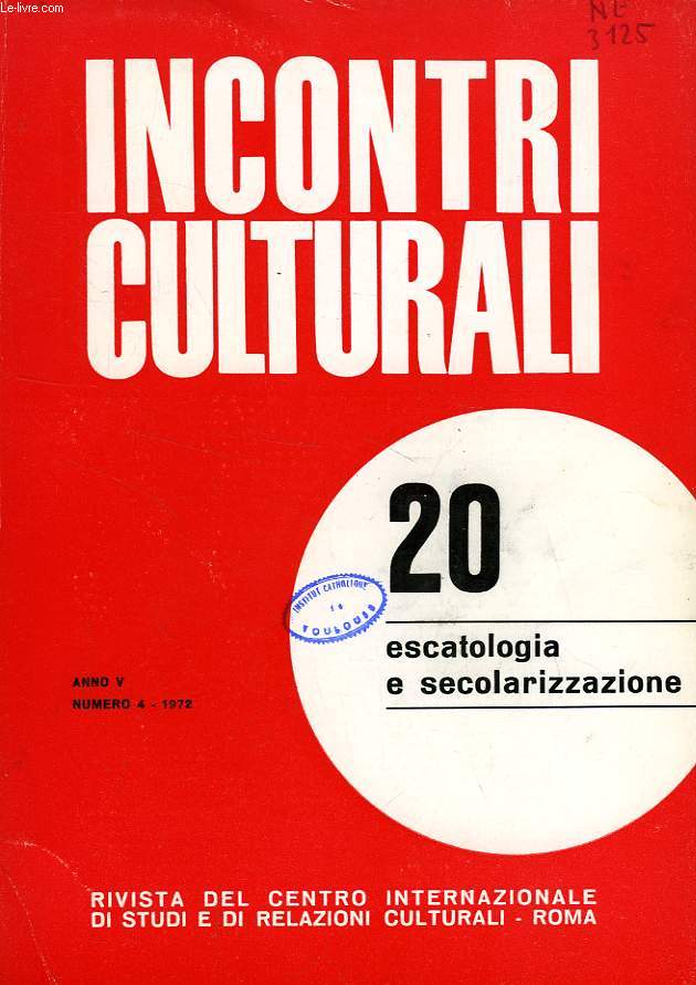 INCONTRI CULTURALI, ANNO V, N 4 (20), 1972, ESCATOLOGIA E SECOLARIZZAZIONE