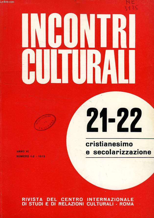 INCONTRI CULTURALI, ANNO VI, N 1-2 (21-22), 1973, CRISTIANESIMO E SECOLARIZZAZIONE