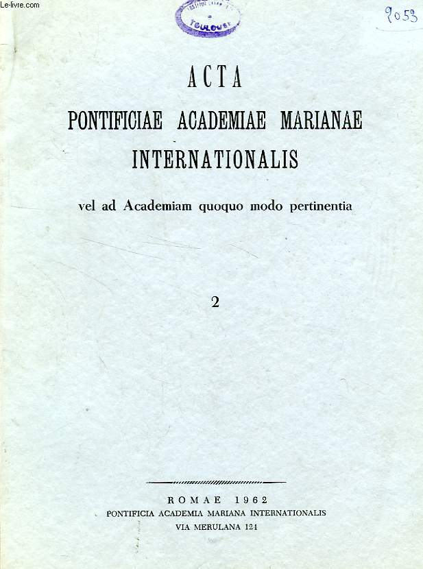 ACTA PONTIFICIAE ACADEMIAE MARIANAE INTERNATIONALIS, VEL AD ACADEMIAM QUOQUO MODO PERTINENTIA, 2, 1962