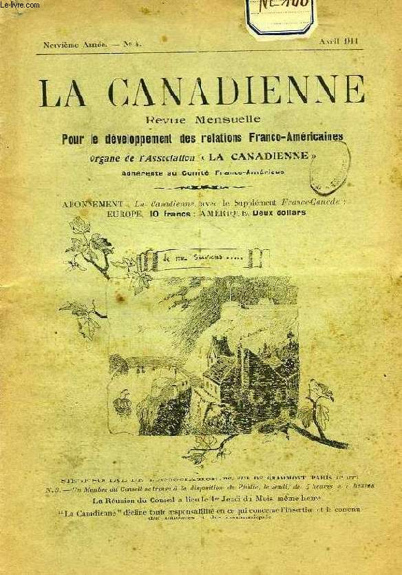 LA CANADIENNE, 9e ANNEE, N 4, AVRIL 1911, REVUE MENSUELLE POUR LE DEVELOPPEMENT DES RELATIONS FRANCO-AMERICAINES