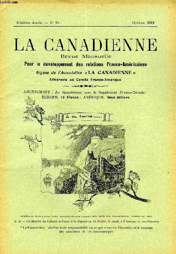 LA CANADIENNE, 10e ANNEE, N 10, OCT. 1912, REVUE MENSUELLE POUR LE DEVELOPPEMENT DES RELATIONS FRANCO-AMERICAINES