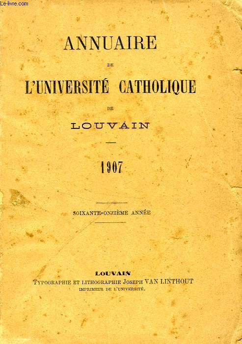 ANNUAIRE DE L'UNIVERSITE CATHOLIQUE DE LOUVAIN, 71e ANNEE, 1907