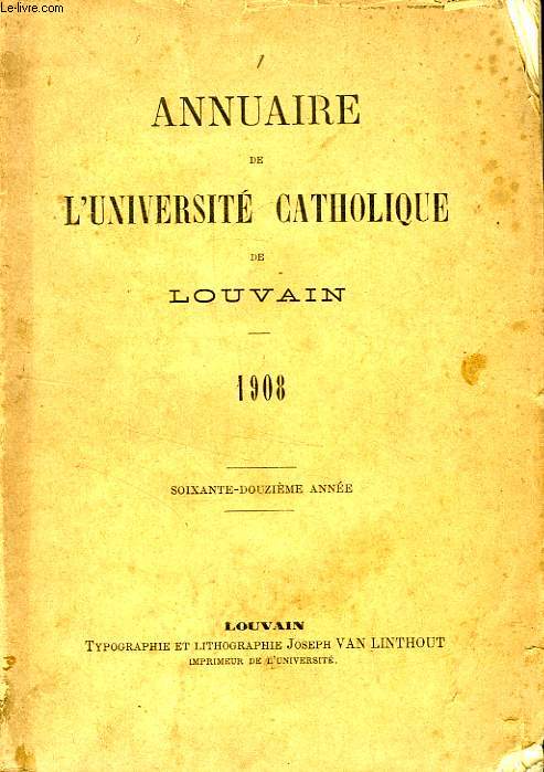 ANNUAIRE DE L'UNIVERSITE CATHOLIQUE DE LOUVAIN, 72e ANNEE, 1908