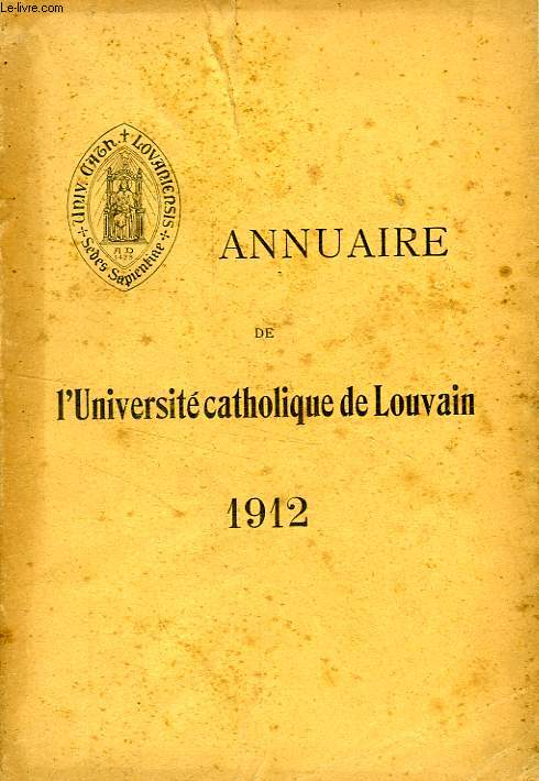 ANNUAIRE DE L'UNIVERSITE CATHOLIQUE DE LOUVAIN, 76e ANNEE, 1912