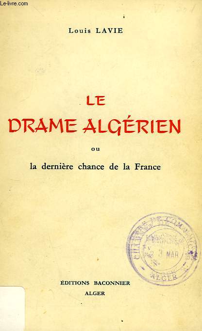 LE DRAME ALGERIEN, OU LA DERNIERE CHANCE DE LA FRANCE