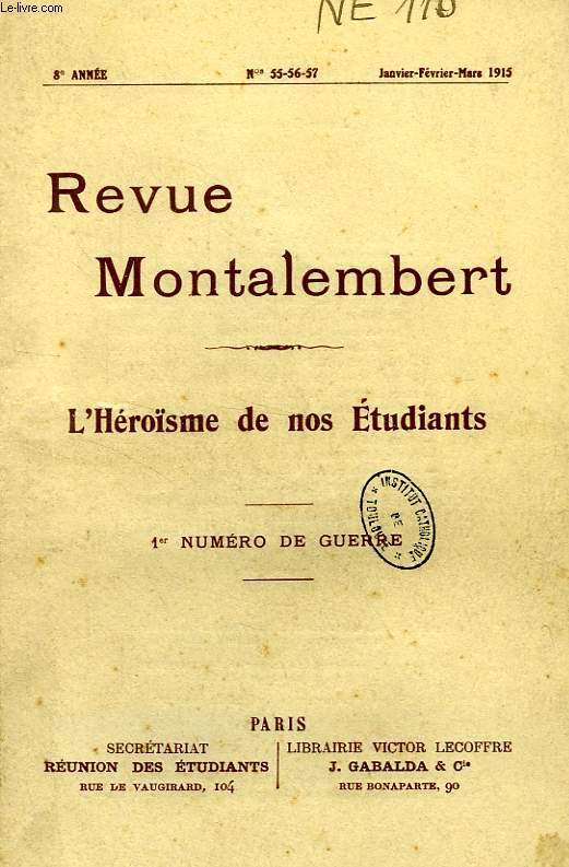 REVUE MONTALEMBERT, 8e ANNEE, N 55-56-57, JAN.-MARS 1915, 1er NUMERO DE GUERRE, L'HEROISME DE NOS ETUDIANTS