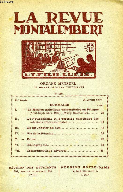 REVUE MONTALEMBERT, 21e ANNEE, N 166, FEV. 1928, ORGANE MENSUEL DE DIVERS GROUPES D'ETUDIANTS