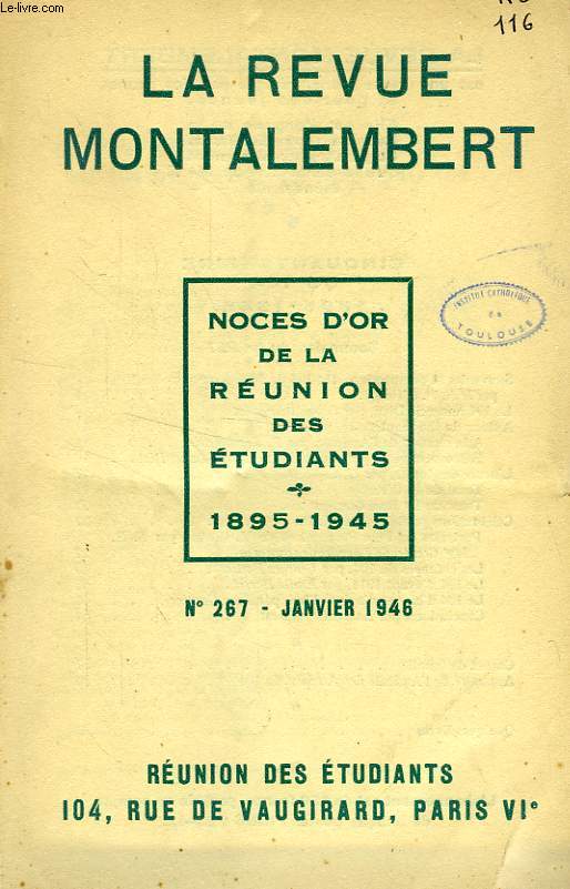 REVUE MONTALEMBERT, N 267, JAN. 1946, NOCES D'OR DE LA REUNION DES ETUDIANTS, 1895-1945
