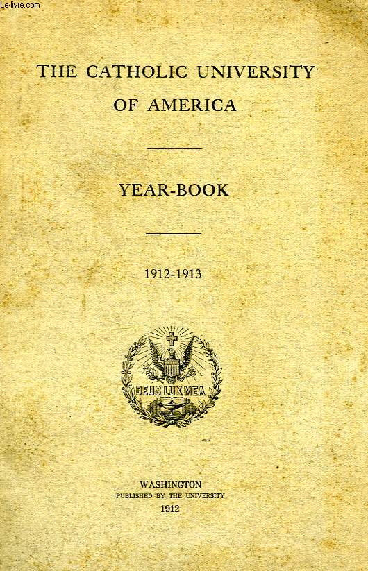 THE CATHOLIC UNIVERSITY OF AMERICA YEAR-BOOK, 1912-1913