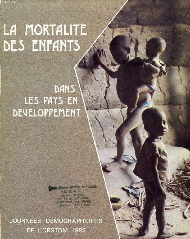 CAHIERS ORSTOM, SCIENCES HUMAINES, VOL. XX, N 2, 1984, LA MORTALITE DES ENFANTS DANS LES PAYS EN DEVELOPPEMENT