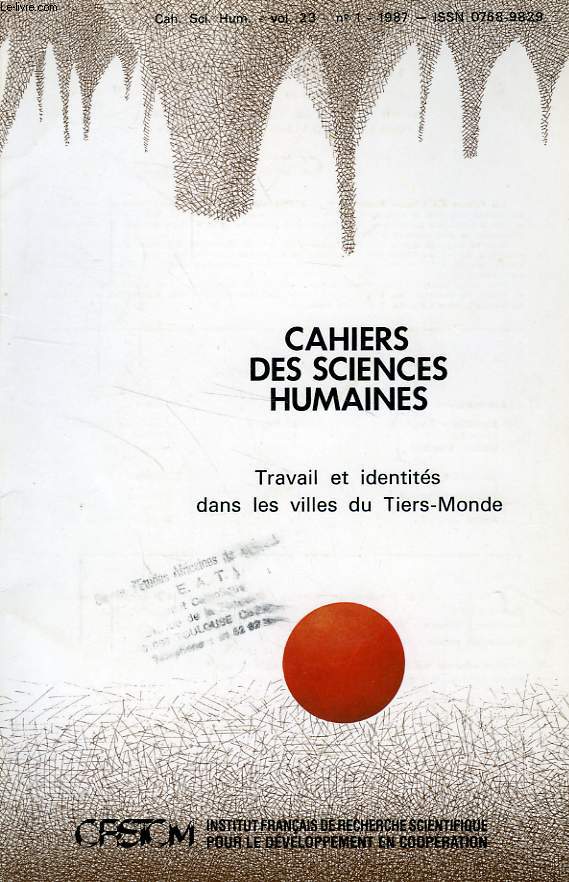 CAHIERS ORSTOM, SCIENCES HUMAINES, VOL. XXIII, N 1, 1987, TRAVAIL ET IDENTITES DANS LES VILLES DU TIERS-MONDE (I)