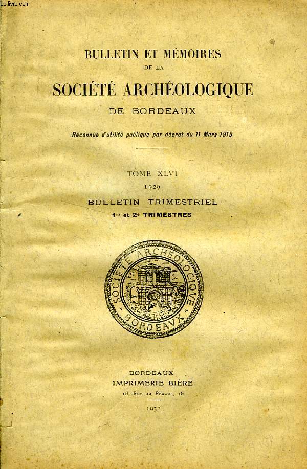 BULLETIN ET MEMOIRES DE LA SOCIETE ARCHEOLOGIQUE DE BORDEAUX, TOME XLVI, 1929, 1er ET 2e TRIMESTRES