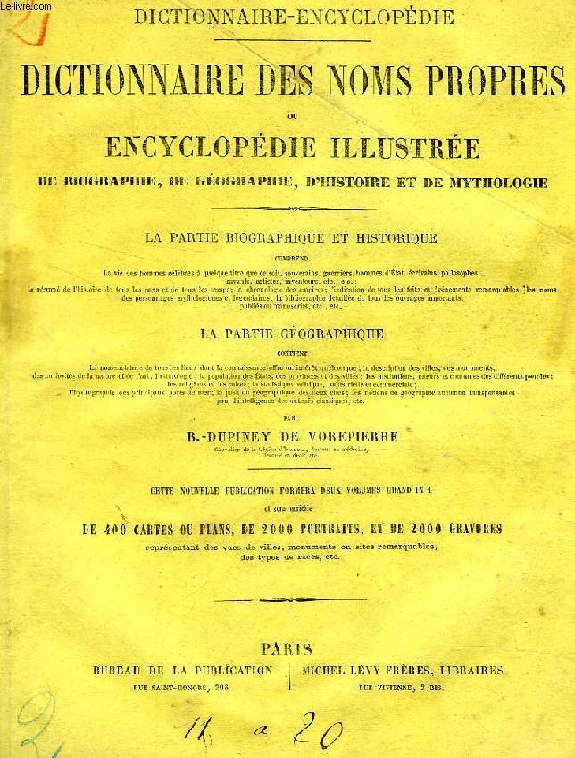 DICTIONNAIRE DES NOMS PROPRES OU ENCYCLOPEDIE ILLUSTREE DE BIOGRAPHIE, DE GEOGRAPHIE, D'HISTOIRE ET DE MYTHOLOGIE, 15 VOLUMES (A - MAUPAS)