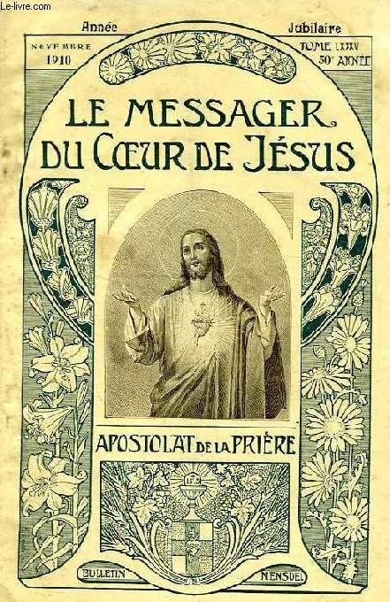 APOSTOLAT DE LA PRIERE, LE MESSAGER DU COEUR DE JESUS, TOME LXXXV, 50e ANNEE, NOV. 1910