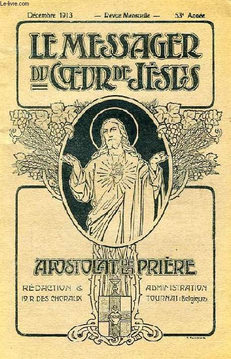 APOSTOLAT DE LA PRIERE, LE MESSAGER DU COEUR DE JESUS, 53e ANNEE, DEC. 1913