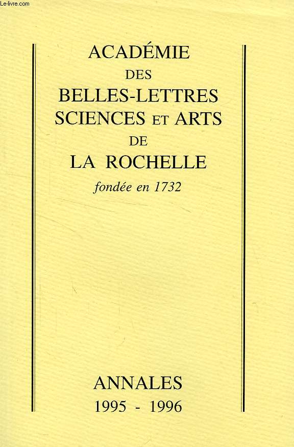 ACADEMIE DES BELLES-LETTRES, SCIENCES ET ARTS DE LA ROCHELLE, ANNALES 1995-1996