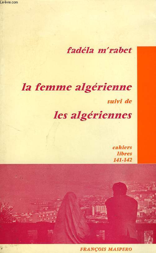 LA FEMME ALGERIENNE, SUIVI DE LES ALGERIENNES