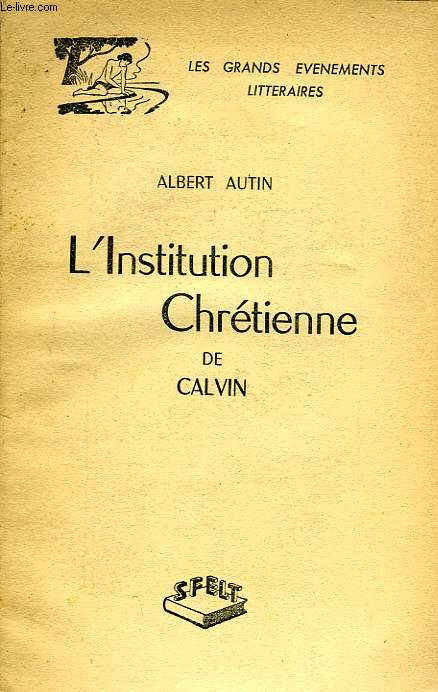 L'INSTITUTION CHRETIENNE DE CALVIN