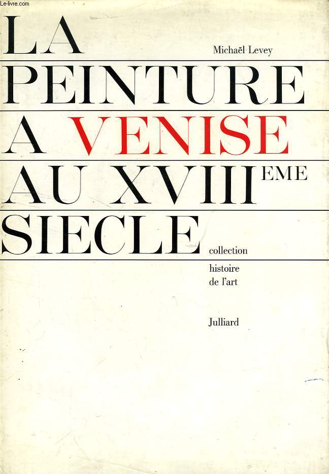 LA PEINTURE A VENISE AU XVIIIe SIECLE (PAINTING IN XVIIIth CENTURY VENICE)