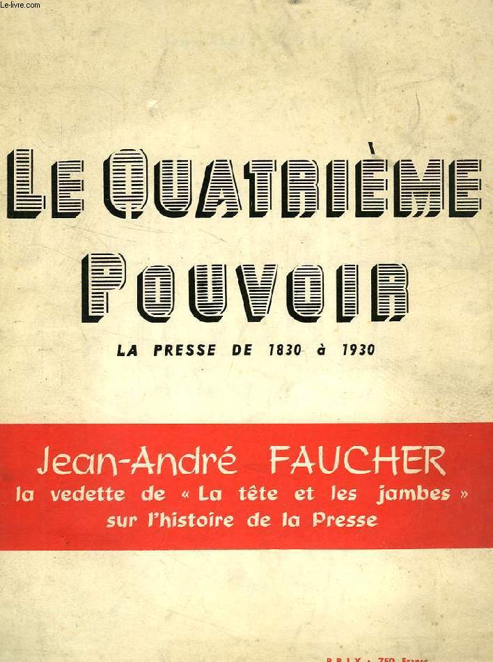 LE QUATRIEME POUVOIR, 1830-1930