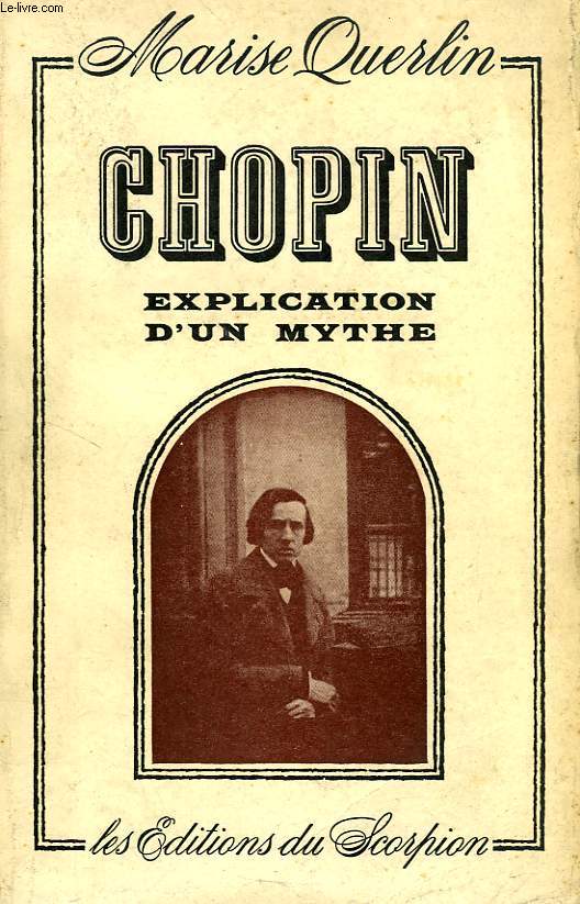 CHOPIN, EXPLICATION D'UN MYTHE