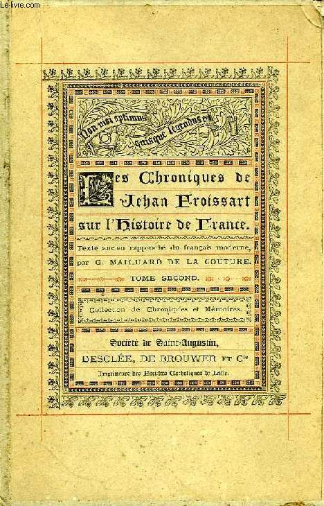 LES CHRONIQUES DE JEHAN FROISSART SUR L'HISTOIRE DE FRANCE, TOME II
