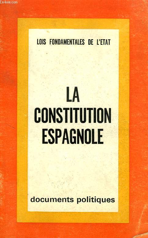 LA CONSTITUTION ESPAGNOLE, LOIS FONDAMENTALES DE L'ETAT