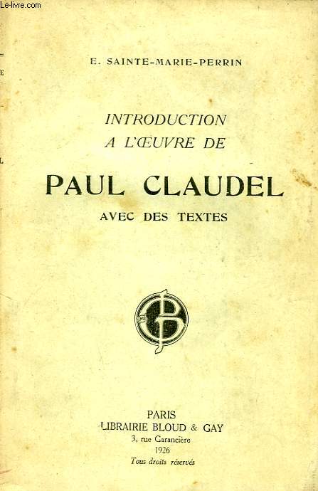 INTRODUCTION A L'OEUVRE DE PAUL CLAUDEL, AVEC TEXTES