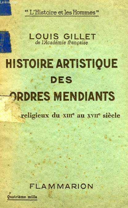 HISTOIRE ARTSITIQUE DES ORDRES MENDIANTS, ESSAI SUR L'ART RELIGIEUX DU XIIIe AU XVIIe SIECLE