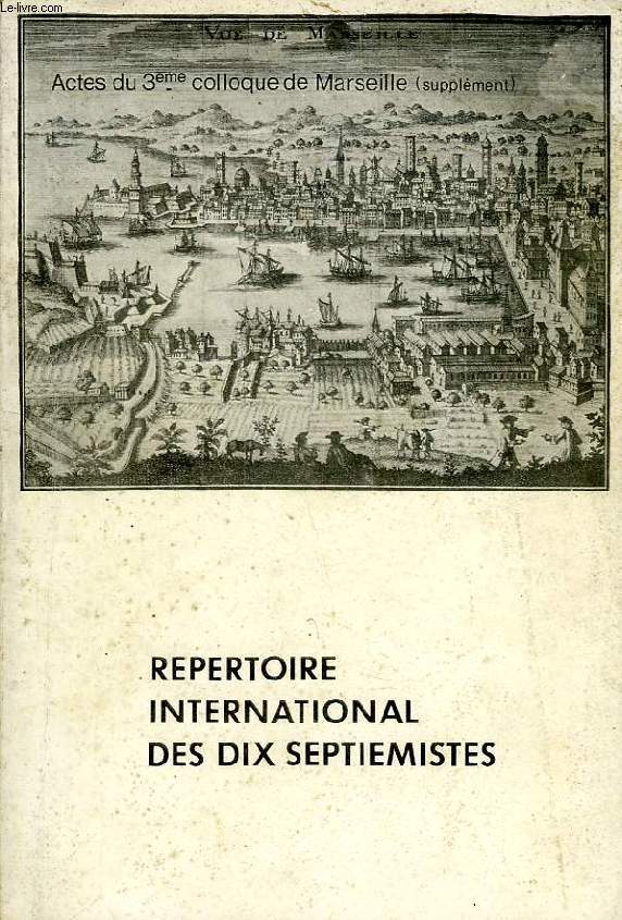 REPERTOIRE INTERNATIONAL DES DIX SEPTIEMISTES, SUPPLEMENT AU TROISIEME COLLOQUE DE MARSEILLE (JAN. 1973)