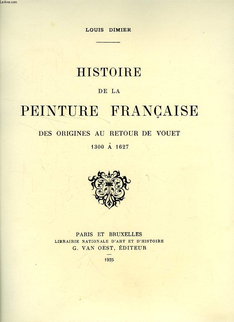 HISTOIRE DE LA PEINTURE FRANCAISE, DES ORIGINES AU RETOUR DE VOUET, 1300 A 1627