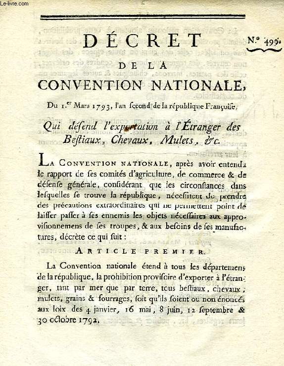 DECRET DE LA CONVENTION NATIONALE, N 499, QUI DEFEND L'EXPORTATION A L'ETRANGER DES BESTIAUX, CHEVAUX, MULETS, ETC.
