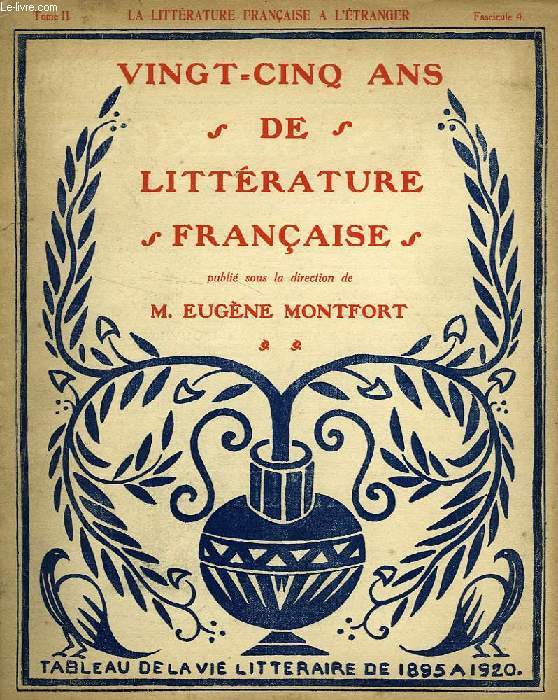 VINGT-CINQ ANS DE LITTERATURE FRANCAISE, TOME II, FASC. 4, LA LITTERATURE FRANCAISE A L'ETRANGER