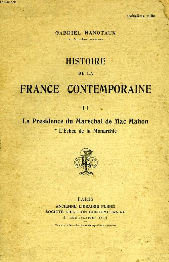 HISTOIRE DE LA FRANCE CONTEMPORAINE, TOME II, LA PRESIDENCE DU MARECHAL DE MAC-MAHON, L'ECHEC DE LA MONARCHIE