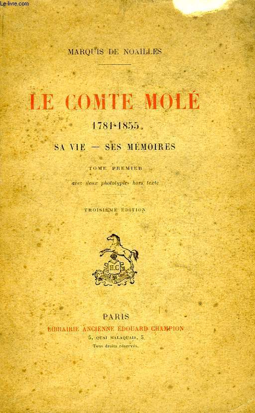 LE COMTE MOLE, 1781-1855, SA VIE, SES MEMOIRES, TOME I