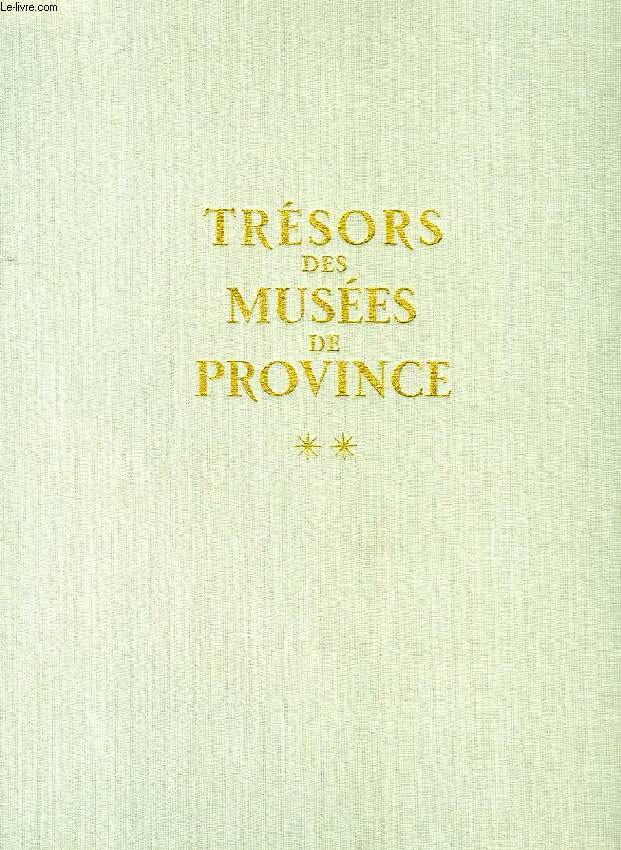 TRESORS DES MUSEES DE PROVINCE, TOME II