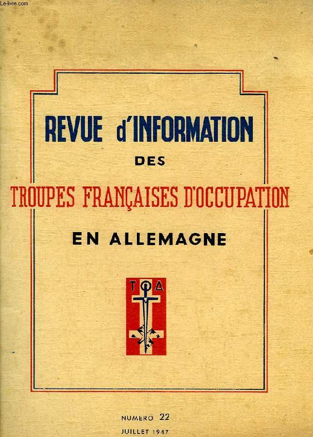 REVUE D'INFORMATION DES TROUPES FRANCAISES D'OCCUPATION EN ALLEMAGNE, N 22, JUILLET 1947